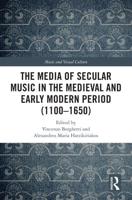 The Media of Secular Music in the Medieval and Early Modern Period (1110-1650)