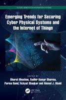 Emerging Trends for Securing Cyber Physical Systems and the Internet of Things