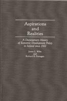 Aspirations and Realities: A Documentary History of Economic Development Policy in Ireland Since 1922