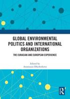 Global Environmental Politics and International Organizations