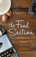 The Food Section: Newspaper Women and the Culinary Community