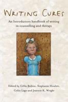 Writing Cures : An Introductory Handbook of Writing in Counselling and Therapy