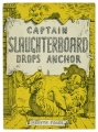 Captain Slaughterboard Drops Anchor.